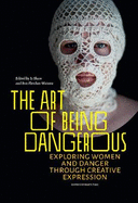The Art of Being Dangerous: Exploring Women and Danger through Creative Expression