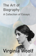 The Art of Biography - A Collection of Essays