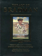 The Art of Bradman: The Bradman Museum, a Collection of Original Paintings and Drawings - Mulvaney, Richard, and Clinton, Brian