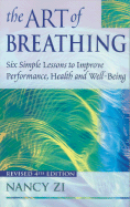 The Art of Breathing: Six Simple Lessons to Improve Performance, Health and Well-Being