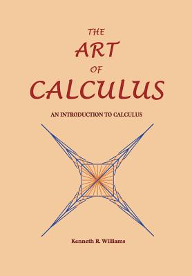 The Art of Calculus: An Introduction to Calculus - Williams, Kenneth