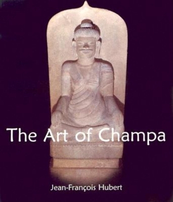 The Art of Champa - Hubert, Jean-Francois