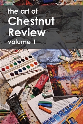 The Art of Chestnut Review: Volume 1 - Rawlings, James (Editor), and Snow, Teresa (Editor)