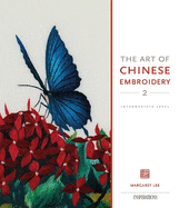 The Art of Chinese Embroidery 2: Intermediate Level