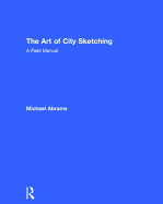 The Art of City Sketching: A Field Manual