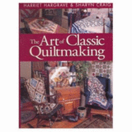 The Art of Classic Quiltmaking - Hargrave, Harriet
