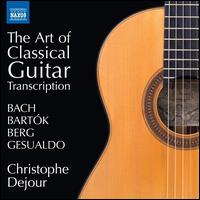 The Art of Classical Guitar Transcription - Christophe Dejour (guitar)
