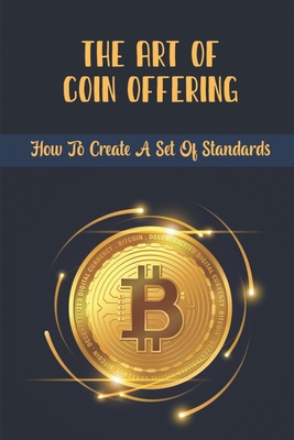 The Art Of Coin Offering: How To Create A Set Of Standards - Wyont, Paige