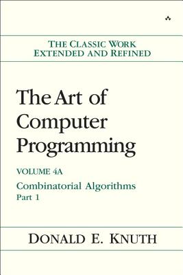 The Art of Computer Programming: Combinatorial Algorithms, Volume 4A, Part 1 - Knuth, Donald