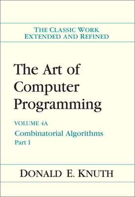 The Art of Computer Programming: Combinatorial Algorithms, Volume 4A, Part 1 - Knuth, Donald