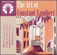 The Art of Constant Lambert - Constant Lambert; Constant Lambert (spoken word); Edith Sitwell