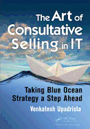 The Art of Consultative Selling in It: Taking Blue Ocean Strategy a Step Ahead