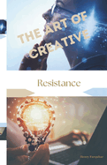 The Art of Creative Resistance: Exploring the Power of Artistic Expression in Challenging Oppression and Inspiring Change Book for Adults: