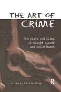 The Art of Crime: The Plays and Film of Harold Pinter and David Mamet