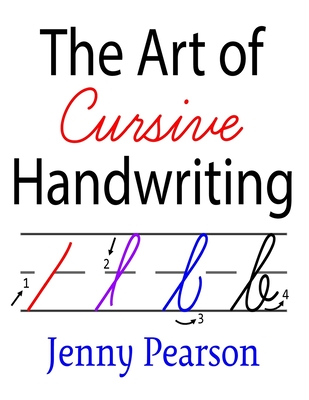 The Art of Cursive Handwriting: A Self-Teaching Workbook - Pearson, Jenny