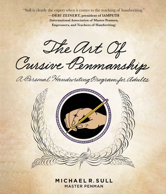 The Art of Cursive Penmanship: A Personal Handwriting Program for Adults - Sull, Michael R