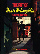 The Art of Denis McLoughlin - Richardson, Peter (Editor), and Ashford, David