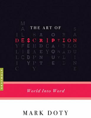 The Art of Description: World Into Word - Doty, Mark