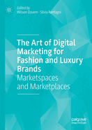 The Art of Digital Marketing for Fashion and Luxury Brands: Marketspaces and Marketplaces