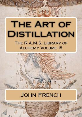 The Art of Distillation - Wheeler, Philip N (Editor), and French, John