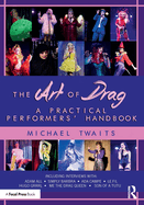 The Art of Drag: A Practical Performers' Handbook