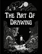 The Art Of Drawing: A Practical Treatise Of Designing And Illustration