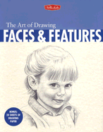 The Art of Drawing Faces & Features