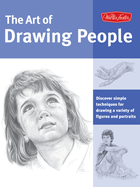 The Art of Drawing People: Discover Simple Techniques for Drawing a Variety of Figures and Portraits