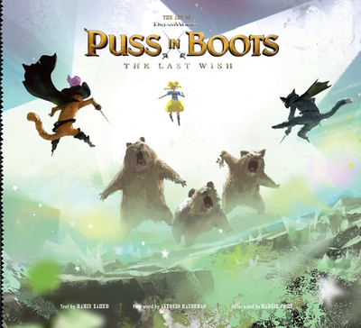 The Art of DreamWorks Puss in Boots: The Last Wish - Zahed, Ramin, and Banderas, Antonio (Foreword by), and Cohn, Margie (Afterword by)