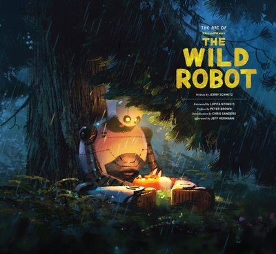 The Art of DreamWorks the Wild Robot - Schmitz, Jerry, and Nyong'o, Lupita (Foreword by), and Brown, Peter (Preface by)