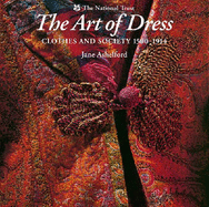 The Art of Dress: Clothes and Society, 1500-1914