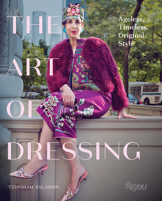 The Art of Dressing: Ageless, Timeless, Original Style - Salamon, Tziporah