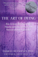 The Art of Dying: How to Leave This World with Dignity and Grace, at Peace with Yourself and Your Loved Ones