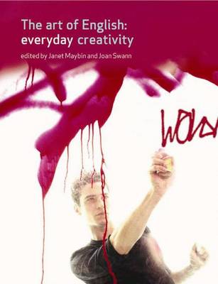 The Art of English: Everyday Creativity - Maybin, Janet, and Swann, Joan, Ms.