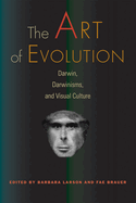 The Art of Evolution: Darwin, Darwinisms, and Visual Culture