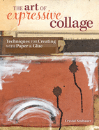 The Art of Expressive Collage: Techniques for Creating with Paper and Glue
