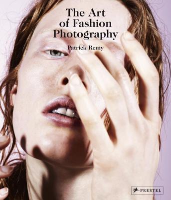 The Art of Fashion Photography - Remy, Patrick (Editor)