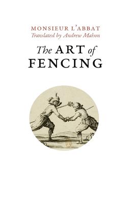The Art of Fencing: or the Use of the Small Sword - Mahon, Andrew (Translated by), and L'Abbat