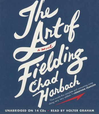 The Art of Fielding - Harbach, Chad, and Graham, Holter (Read by)