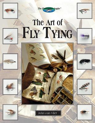The Art of Fly Tying: More Than 200 Classic & New Patterns - Van Vliet, John