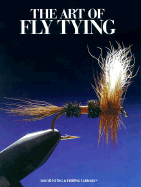 The Art of Fly Tying - Cy Decosse Inc, and Van Vliet, John