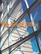 The Art of Glass: Integrating Architecture and Glass - Knapp, Stephen (Selected by)