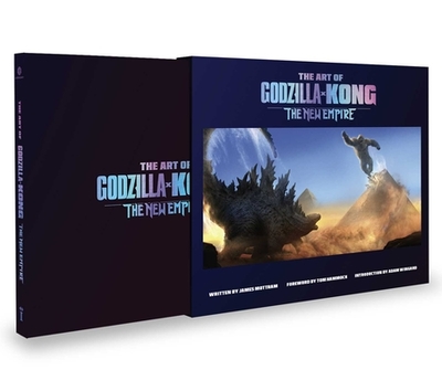 The Art of Godzilla X Kong: The New Empire - Mottram, James