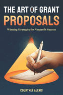 The Art of Grant Proposals: Winning Strategies for Nonprofit Success