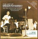 The Art of Gregor Piatigorsky - Arthur Rubinstein (piano); Artur Schnabel (piano); Dajos Bela (violin); Georges Boulanger (violin);...