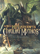 The Art of H.P. Lovecraft's the Cthulhu Mythos - McHugh, Jeremy, and Wood, Brian, Dr. (Editor), and Harrigan, Pat (Editor)