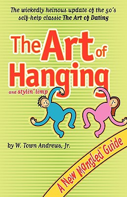 The Art of Hanging - Andrews, W Town, Jr.