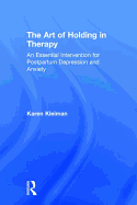 The Art of Holding in Therapy: An Essential Intervention for Postpartum Depression and Anxiety