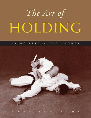 The Art of Holding: Principles & Techniques - Tedeschi, Marc