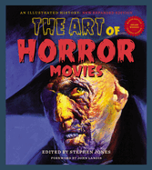 The Art Of Horror Movies: Revised and Updated, Second Edition